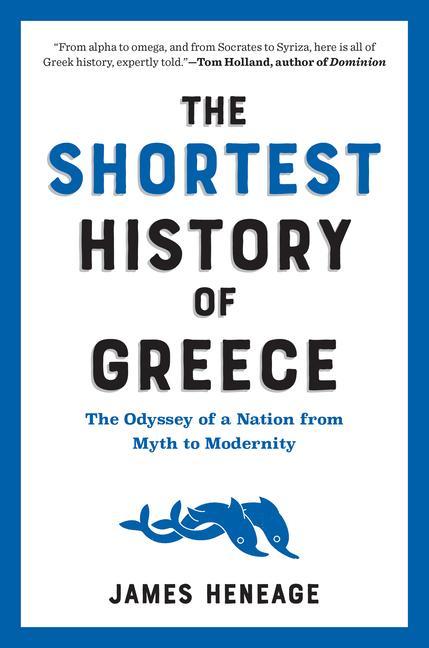 Kniha The Shortest History of Greece: The Odyssey of a Nation from Myth to Modernity 