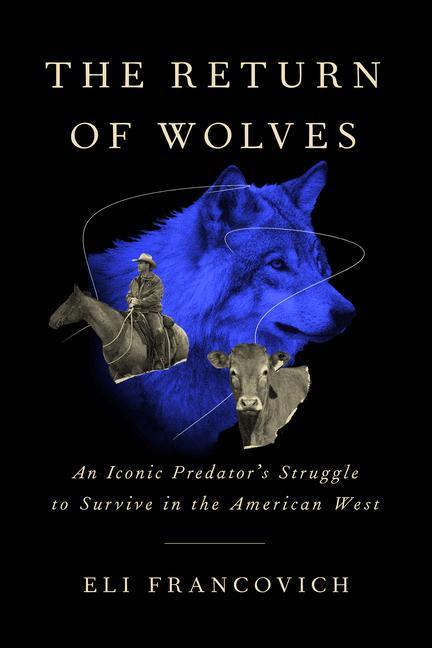 Kniha The Return of Wolves: An Iconic Predator's Struggle to Survive in the American West 