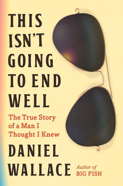 Книга This Isn't Going to End Well: The True Story of a Man I Thought I Knew 