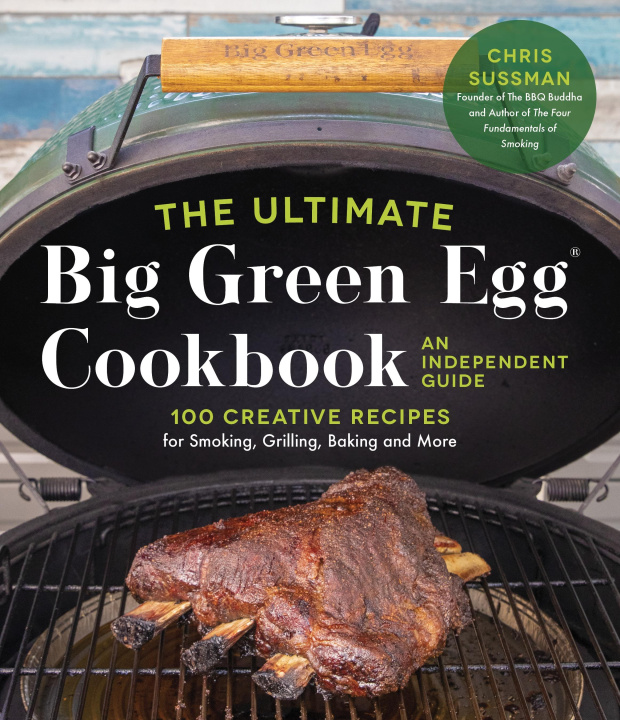 Kniha Ultimate Big Green Egg Cookbook: An Independent Guide 