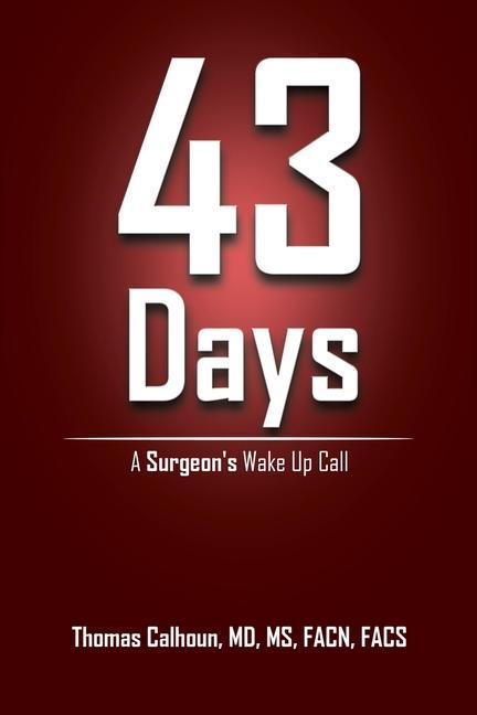 Knjiga 43 Days Thomas Calhoun MD MS FACN FACS