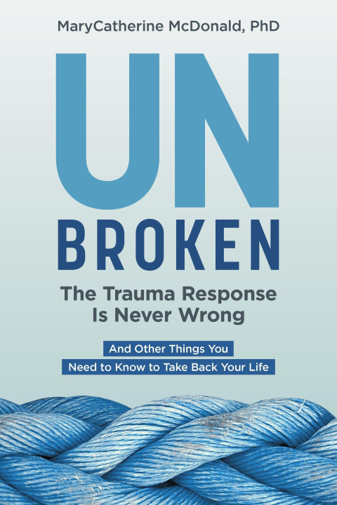 Kniha Unbroken: The Trauma Response Is Never Wrong 
