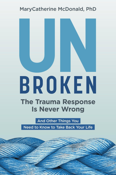 Książka Unbroken: The Trauma Response Is Never Wrong 