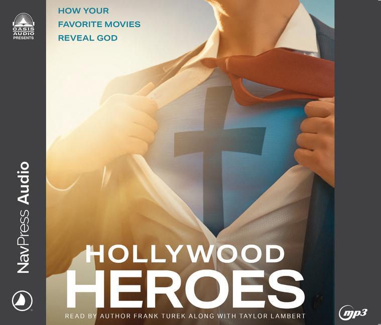 Digital Hollywood Heroes: How Your Favorite Movies Reveal God Frank Turek