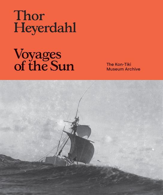 Könyv Thor Heyerdahl: Voyages of the Sun 