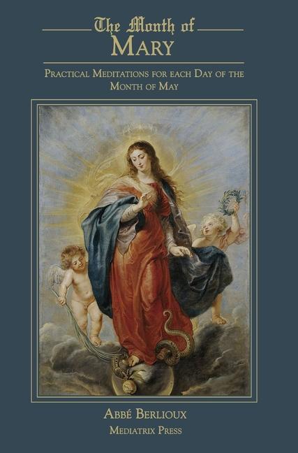 Book The Month of Mary: Practical Meditations for each Day of the Month of May: Practical Abbe Berlioux