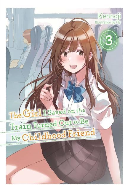 Book Girl I Saved on the Train Turned Out to Be My Childhood Friend, Vol. 3 (light novel) 