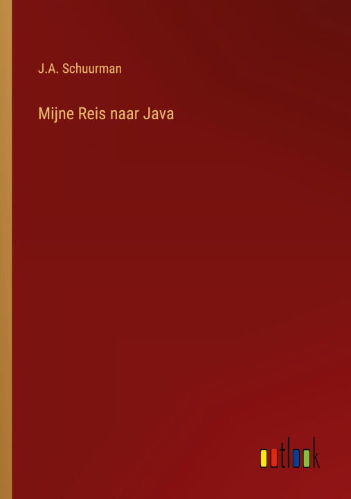 Knjiga Mijne Reis naar Java J.A. Schuurman