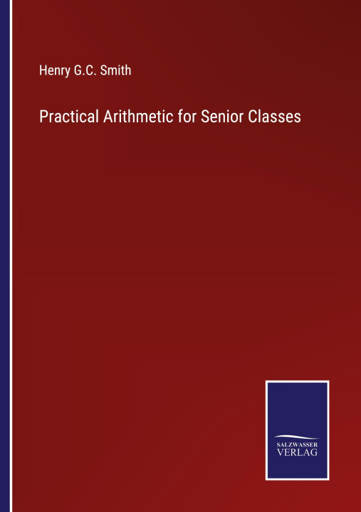Knjiga Practical Arithmetic for Senior Classes Henry G.C. Smith
