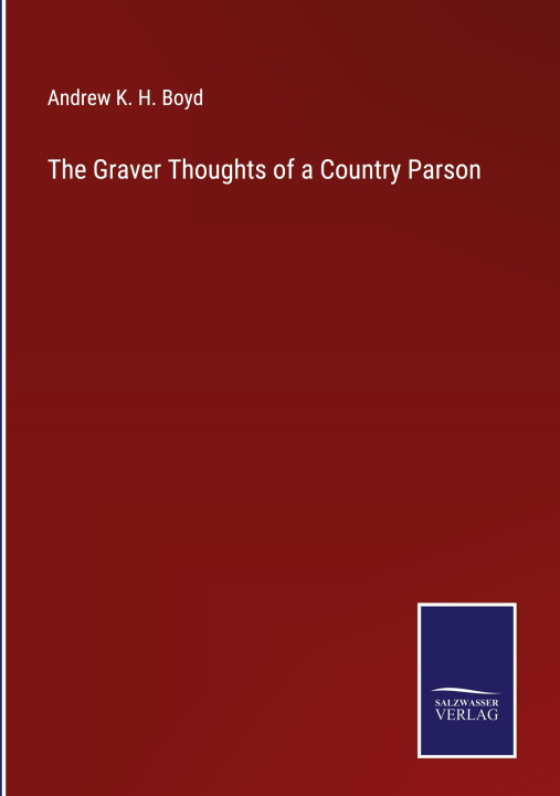 Kniha Graver Thoughts of a Country Parson Andrew K. H. Boyd
