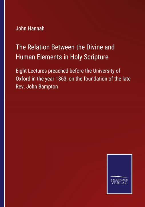 Knjiga Relation Between the Divine and Human Elements in Holy Scripture John Hannah