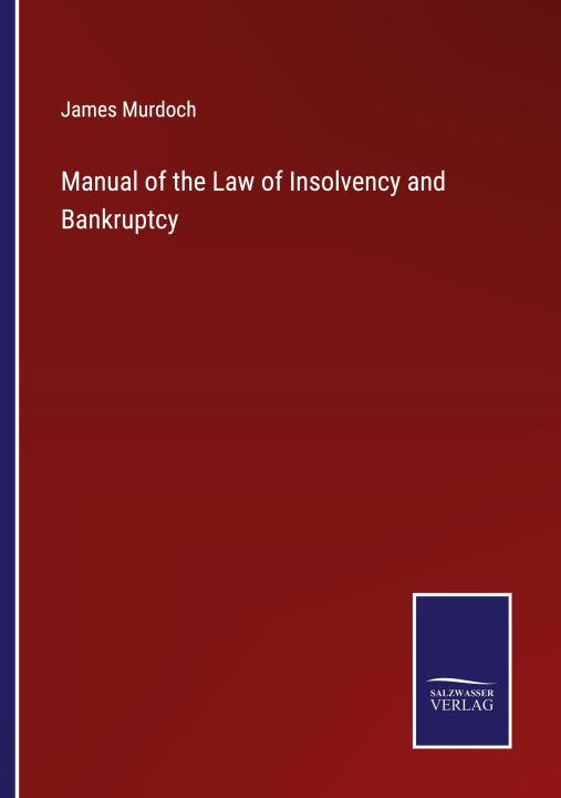 Kniha Manual of the Law of Insolvency and Bankruptcy 