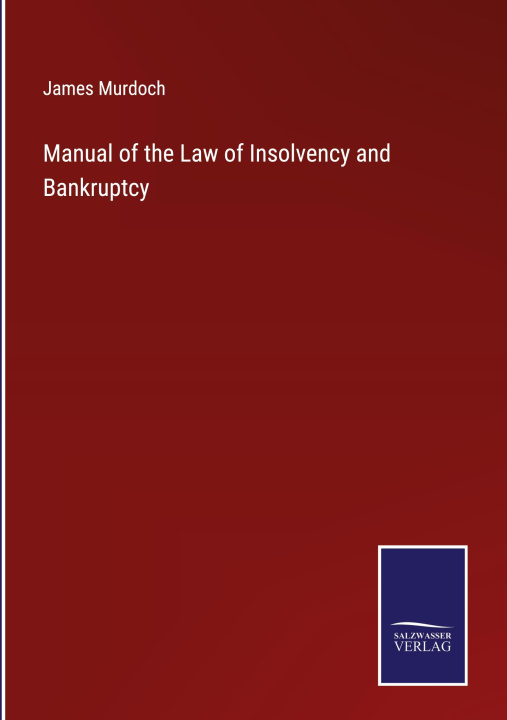 Kniha Manual of the Law of Insolvency and Bankruptcy 