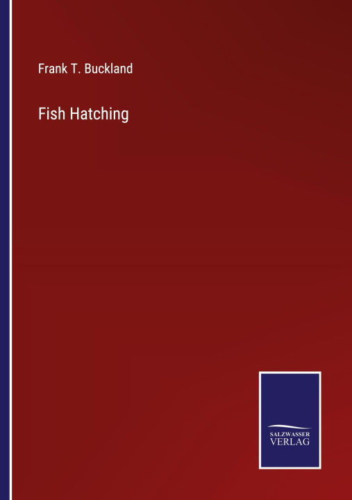 Knjiga Fish Hatching Frank T. Buckland