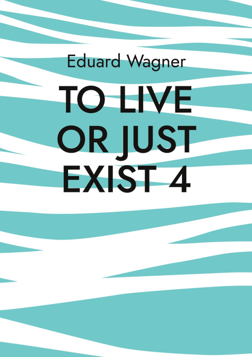 Carte To live or just exist 4 