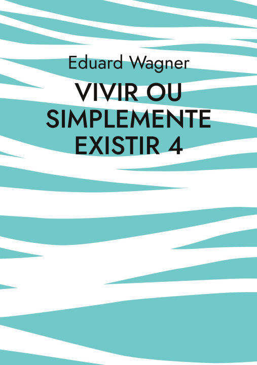 Βιβλίο Vivir ou simplemente existir 4 Eduard Wagner