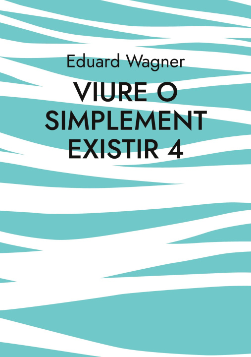 Livro Viure o simplement existir 4 Eduard Wagner