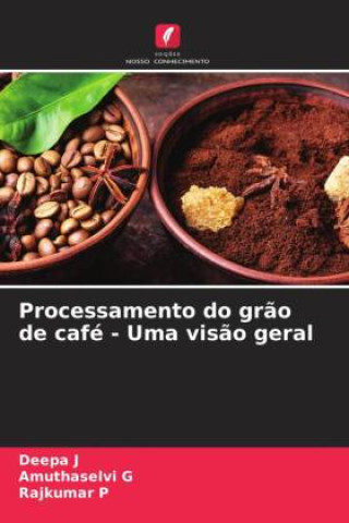 Knjiga Processamento do gr?o de café - Uma vis?o geral Amuthaselvi G