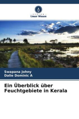 Knjiga Ein Überblick über Feuchtgebiete in Kerala Dalie Dominic A