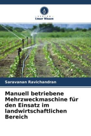 Книга Manuell betriebene Mehrzweckmaschine für den Einsatz im landwirtschaftlichen Bereich 