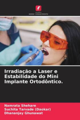 Buch Irradiaç?o a Laser e Estabilidade do Mini Implante Ortodôntico. Suchita Tarvade (Daokar)