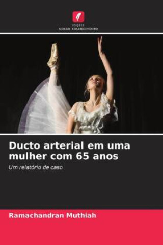 Kniha Ducto arterial em uma mulher com 65 anos Ramachandran Muthiah