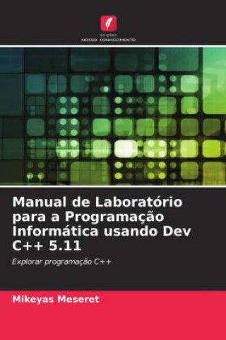 Book Manual de Laboratório para a Programaç?o Informática usando Dev C++ 5.11 Mikeyas Meseret