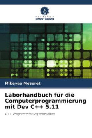 Knjiga Laborhandbuch für die Computerprogrammierung mit Dev C++ 5.11 Mikeyas Meseret