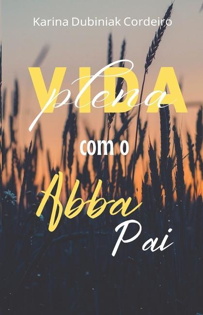 Kniha Vida Plena com o Abba Pai Karina Dubiniak Cordeiro