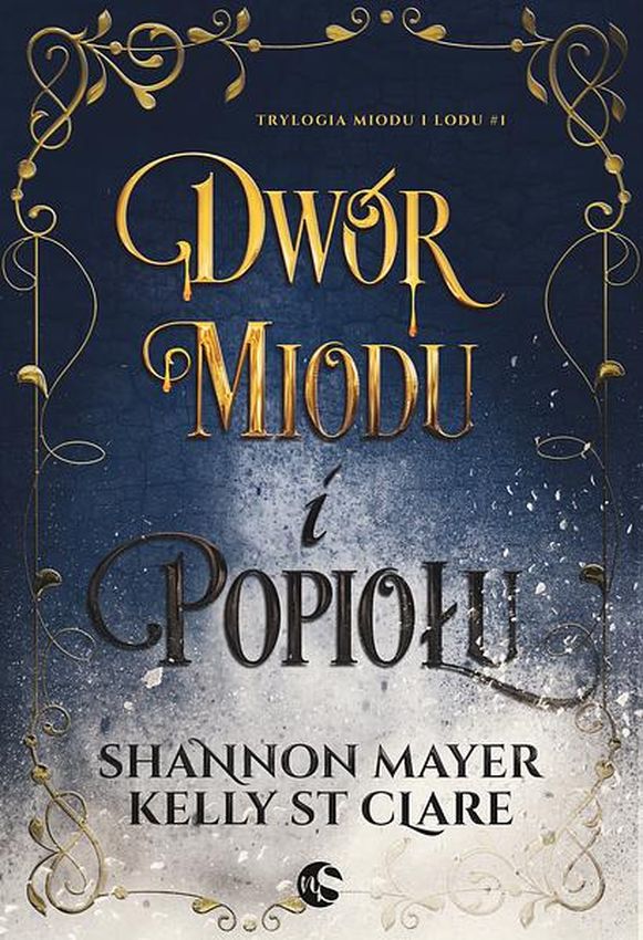 Книга Dwór miodu i popiołu. Trylogia miodu i lodu. Tom1 Shannon Mayer