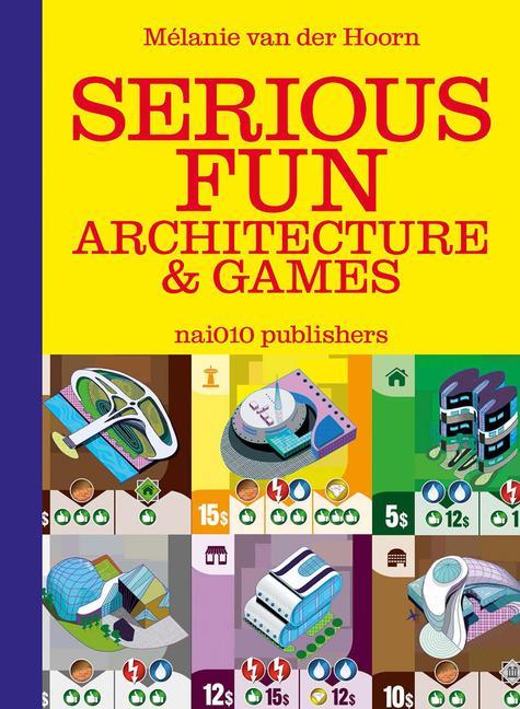 Könyv Serious Fun: Architecture & Games 