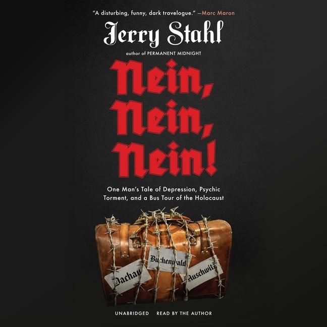 Digital Nein, Nein, Nein!: One Man's Tale of Depression, Psychic Torment, and a Bus Tour of the Holocaust Jerry Stahl