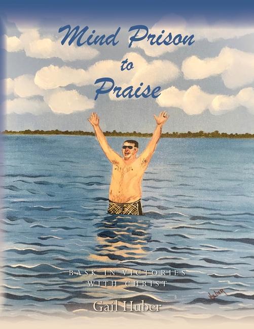 Kniha Mind Prison to Praise: Bask in Victories with Christ 