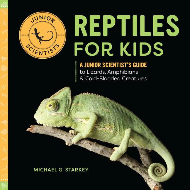 Книга Reptiles for Kids: A Junior Scientist's Guide to Lizards, Amphibians, and Cold-Blooded Creatures 