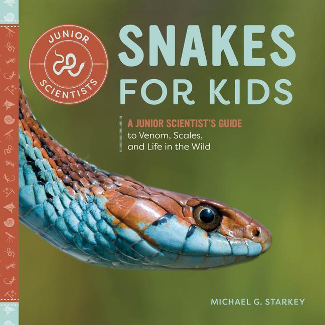 Carte Snakes for Kids: A Junior Scientist's Guide to Venom, Scales, and Life in the Wild 