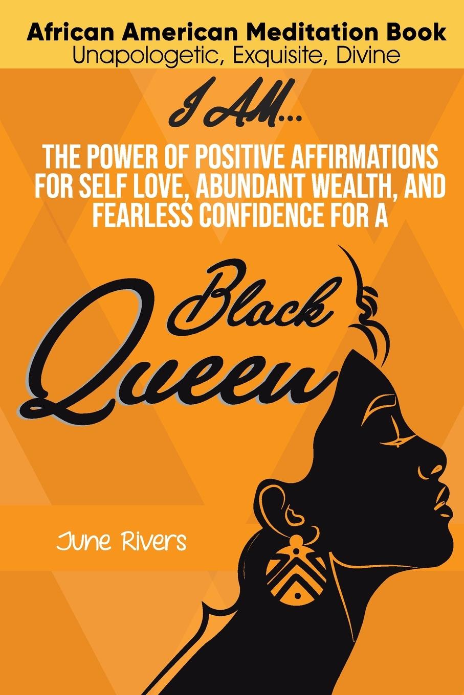 Book I Am...The Power of Positive Affirmations for Self-Love, Abundant Wealth, and Fearless Confidence for a Black Queen 