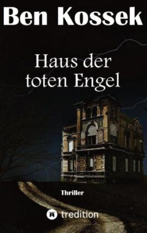Kniha Haus der toten Engel Ben Kossek