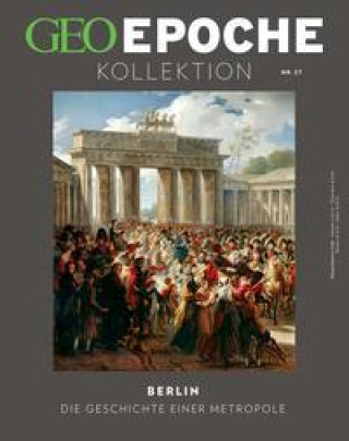 Könyv GEO Epoche KOLLEKTION 27/2022 - Berlin Markus Wolff