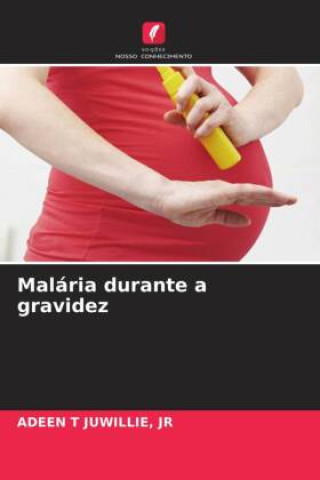 Książka Malária durante a gravidez JUWILLIE
