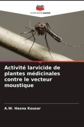Könyv Activité larvicide de plantes médicinales contre le vecteur moustique 