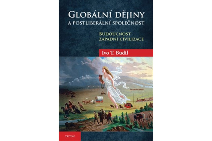 Book Globální dějiny a postliberální společnost Ivo T. Budil