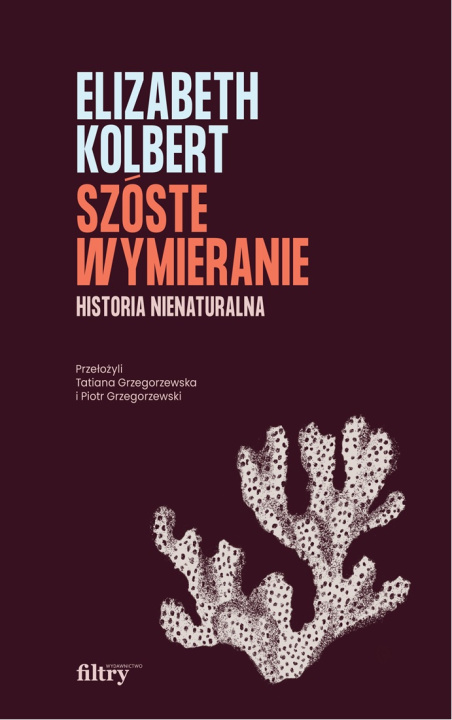 Carte Szóste wymieranie Historia nienaturalna Kolbert Elizabeth