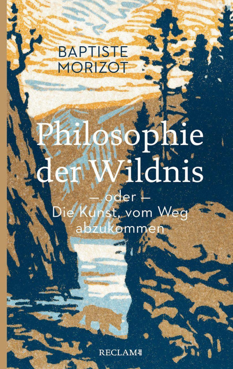 Knjiga Philosophie der Wildnis oder Die Kunst, vom Weg abzukommen Ulrich Bossier