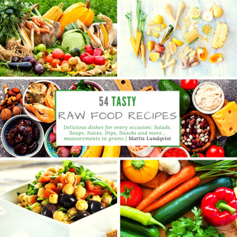 Carte 54 Tasty Raw Food Recipes: Delicious dishes for every occasion 