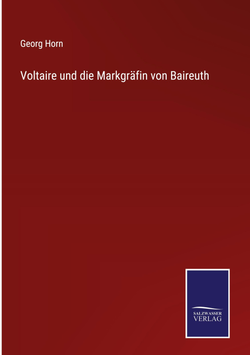 Könyv Voltaire und die Markgrafin von Baireuth 