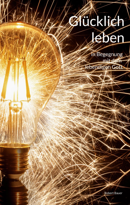 Book Glucklich leben Robert Bauer