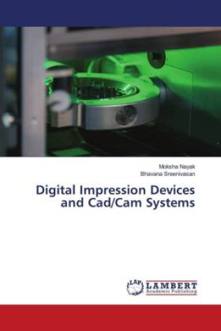 Carte Digital Impression Devices and Cad/Cam Systems Bhavana Sreenivasan