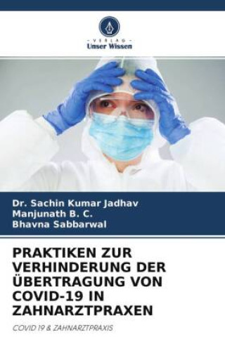 Kniha PRAKTIKEN ZUR VERHINDERUNG DER ÜBERTRAGUNG VON COVID-19 IN ZAHNARZTPRAXEN Manjunath B. C.