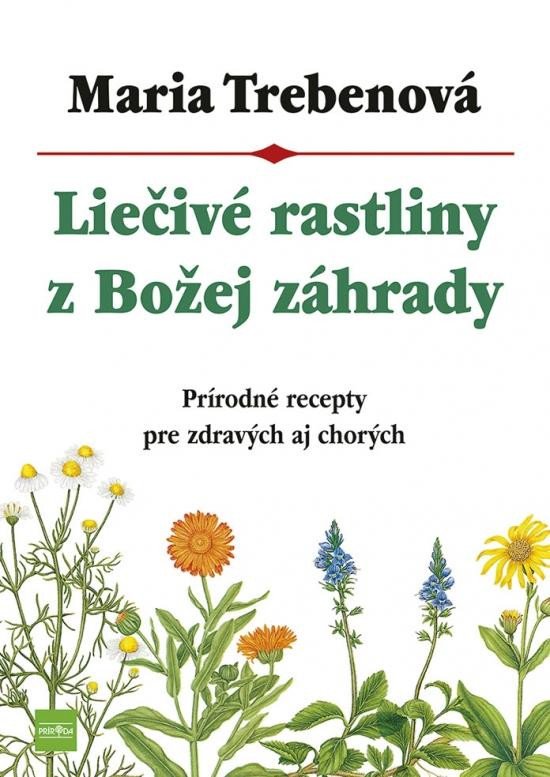 Knjiga Liečivé rastliny z Božej záhrady, 3.vyd. Maria Trebenová