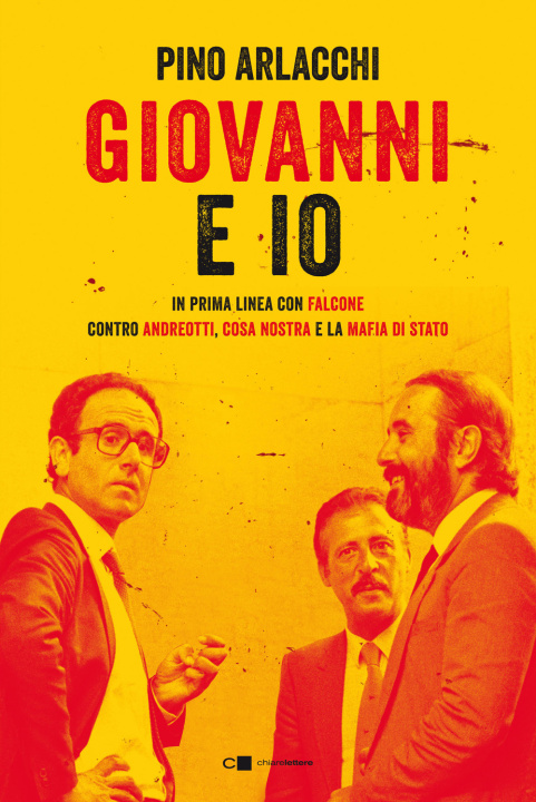 Livre Giovanni e io. In prima linea con Falcone contro Andreotti, Cosa nostra e la mafia di Stato Pino Arlacchi